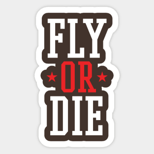 Fly Or Die Sticker